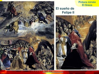 www.profesorfrancisco.es
El sueño de
Felipe II
Pintura ESPAÑA
El Greco
 