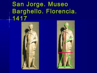San Jorge. MuseoSan Jorge. Museo
Barghello. Florencia.Barghello. Florencia.
14171417
 
