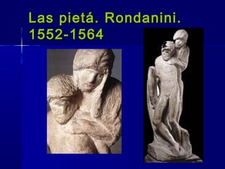 Las pietá. Rondanini.Las pietá. Rondanini.
1552-15641552-1564
 