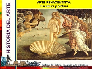 www.profesorfrancisco.es
HISTORIADELARTE
Profesor de Historia, Geografía, Arte y Sociales
Francisco Ayén (cc) de textos.
A...