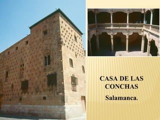 CASA DE LAS
CONCHAS
Salamanca.

 