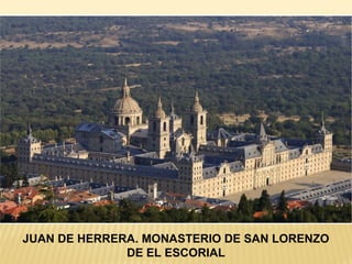 JUAN DE HERRERA. MONASTERIO DE SAN LORENZO
DE EL ESCORIAL

 
