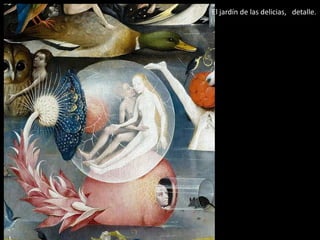 El jardín de las delicias, detalle.
 