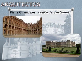 Pierre Chambiges : castillo de San Germán
 