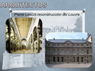 Pierre Lescot:reconstrucción del Louvre
 