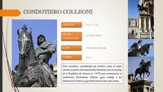 Venecia, Italia
entre 1480 y 1488 d.C
Andrea del Verrocchio
Bronce
 