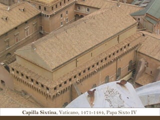 Capilla Sixtina , Vaticano, 1471-1484, Papa Sixto IV   