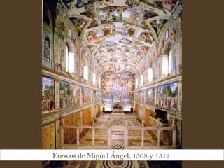 Frescos de Miguel Ángel, 1508 y 1512   