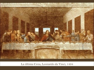 La última Cena, Leonardo da Vinci, 1494 