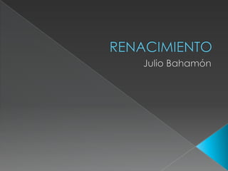 RENACIMIENTO Julio Bahamón 