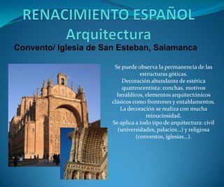 Convento/ Iglesia de San Esteban, Salamanca
Se puede observa la permanencia de las
estructuras góticas.
Decoración abundan...