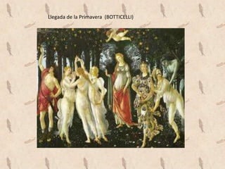 Llegada de la Primavera (BOTTICELLI)
 