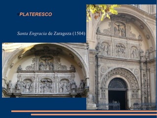 PLATERESCO
Santa Engracia de Zaragoza (1504)
 