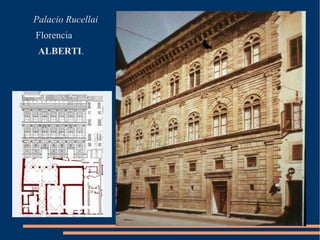 Palacio Rucellai
Florencia
ALBERTI.
 