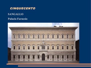 CINQUECENTO
SANGALLO
Palacio Farnesio
 
