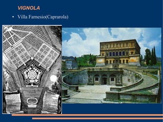 VIGNOLA
● Villa Farnesio(Caprarola)
 