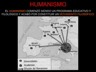 HUMANISMO EL  HUMANISMO  COMENZÓ SIENDO UN PROGRAMA EDUCATIVO Y FILOLÓGICO Y ACABÓ POR CONSTITUIR UN  MOVIMIENTO FILOSÓFICO : 