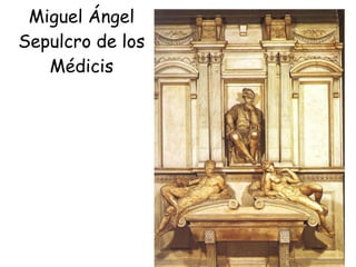 Miguel Ángel Sepulcro de los Médicis 