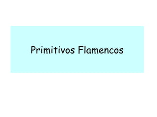 Primitivos Flamencos 