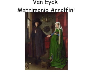 Van Eyck  Matrimonio Arnolfini 