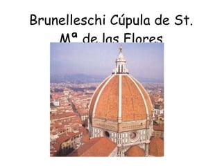 Brunelleschi Cúpula de St. Mª de las Flores 