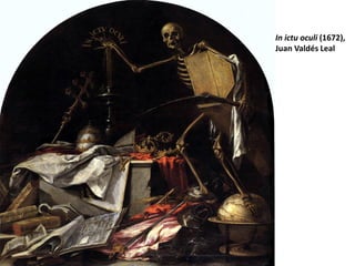 In ictu oculi (1672),
Juan Valdés Leal

 