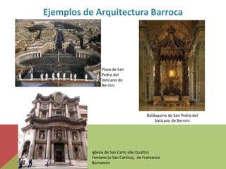 Ejemplos de Arquitectura Barroca
Iglesia de San Carlo alle Quattro
Fontane (o San Carlino), de Francesco
Borromini
Plaza d...