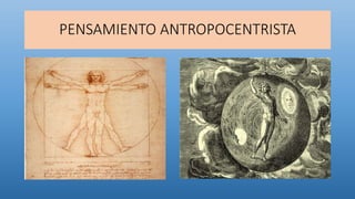 PENSAMIENTO ANTROPOCENTRISTA
 
