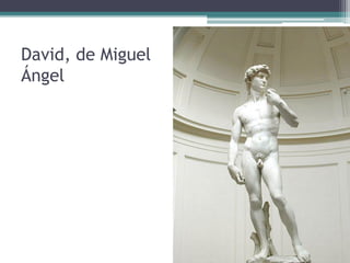 David, de Miguel
Ángel
 