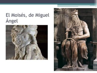 El Moisés, de Miguel
Ángel
 