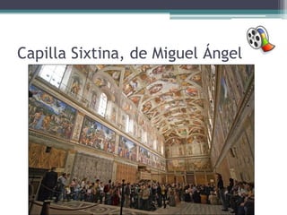 Capilla Sixtina, de Miguel Ángel
 