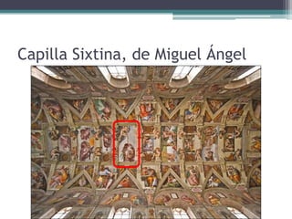 Capilla Sixtina, de Miguel Ángel
 