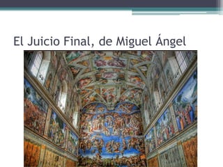 El Juicio Final, de Miguel Ángel
 