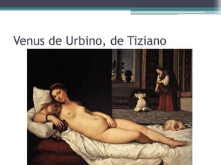 Venus de Urbino, de Tiziano
 