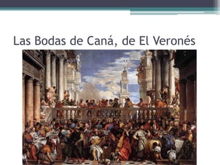 Las Bodas de Caná, de El Veronés
 