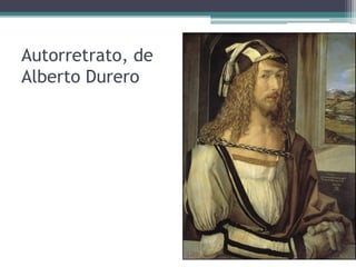 Autorretrato, de
Alberto Durero
 
