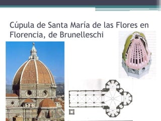 Cúpula de Santa María de las Flores en
Florencia, de Brunelleschi
 