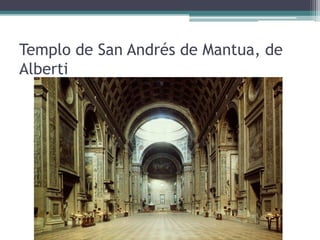 Templo de San Andrés de Mantua, de
Alberti
 