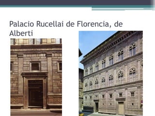Palacio Rucellai de Florencia, de
Alberti
 
