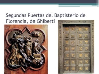 Segundas Puertas del Baptisterio de
Florencia, de Ghiberti
 