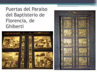 Puertas del Paraíso
del Baptisterio de
Florencia, de
Ghiberti
 