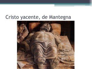 Cristo yacente, de Mantegna
 