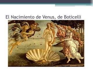 El Nacimiento de Venus, de Boticelli
 