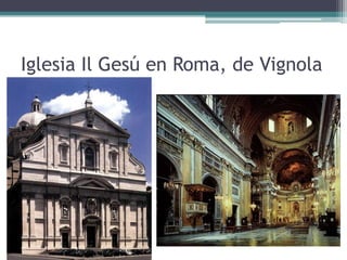 Iglesia Il Gesú en Roma, de Vignola
 