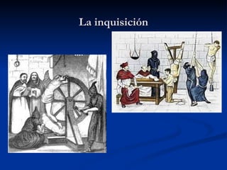 La inquisición
 