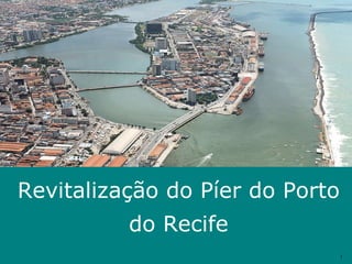 Revitalização do Píer do Porto do Recife 