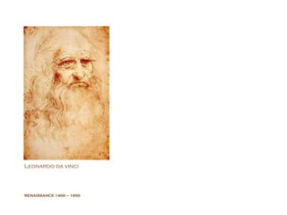 RENAISSANCE  1400 – 1650 Leonardo da vinci  