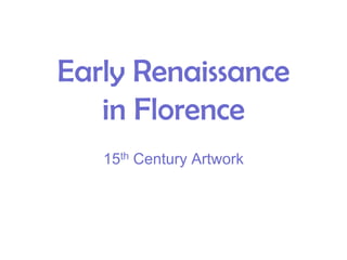 Early Renaissancein Florence 15th Century Artwork 
