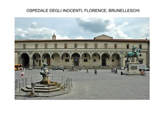OSPEDALE DEGLI INOCENTI, FLORENCE, BRUNELLESCHI
 