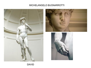 MICHELANGELO BUONARROTTI
DAVID
 